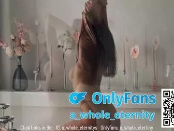 a_whole_eternity from Chaturbate is Freechat